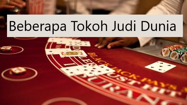 Beberapa Tokoh Judi Dunia