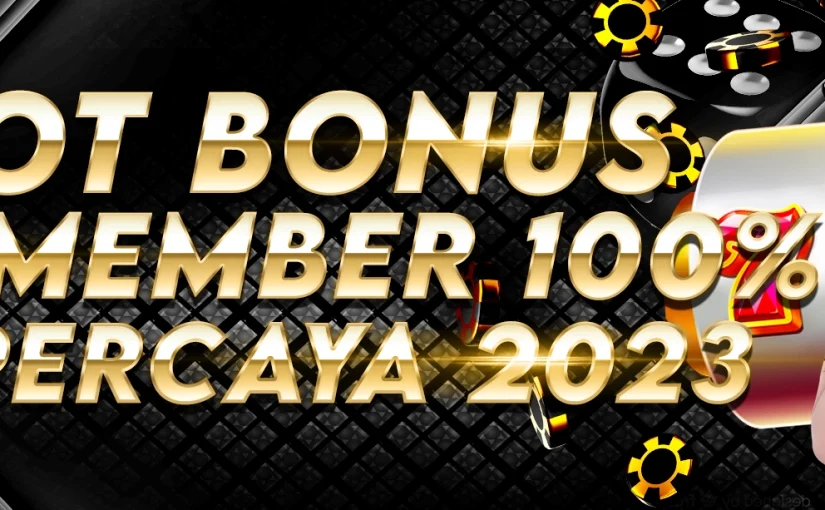 Slot Bonus: Slot Bonus 100 % New Member di Awal Depo 25 Bonus 25 To 3x 7x 5x 12x
